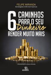 Icon image 6 caminhos para o seu dinheiro render mais