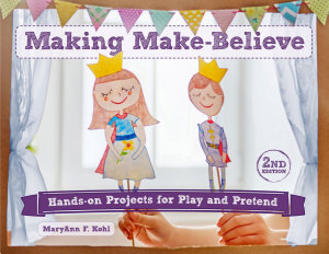 Icon image Making Make-Believe: Hands-on Projects for Play and Pretend