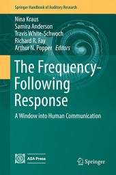 Icon image The Frequency-Following Response: A Window into Human Communication