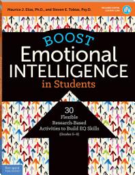 Icon image Boost Emotional Intelligence in Students: 30 Flexible Research-Based Activities to Build EQ Skills (Grades 5-9)