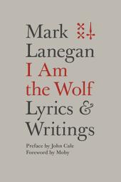 Icon image I Am the Wolf: Lyrics and Writings