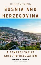 Icon image Discovering Bosnia and Herzegovina: A Comprehensive Guide to Relocation