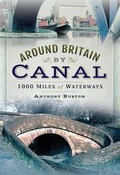 Icon image Around Britain by Canal: 1,000 Miles of Waterways