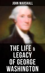 Icon image The Life & Legacy of George Washington