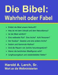 Icon image Die Bibel: Wahrheit oder Fabel: Ist die Bibel wörtlich? (F-Ger)