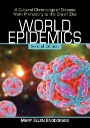 Icon image World Epidemics: A Cultural Chronology of Disease from Prehistory to the Era of Zika, 2d ed.