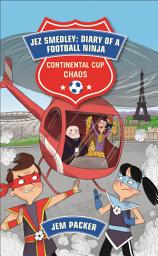 Icon image Reading Planet - Jez Smedley: Diary of a Football Ninja: Continental Cup Chaos - Level 7: Fiction (Saturn)