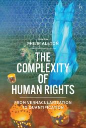 Icon image The Complexity of Human Rights: From Vernacularization to Quantification