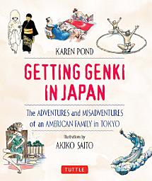 Icon image Getting Genki In Japan: The Adventures and Misadventures of an American Family in Tokyo