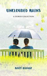 Icon image Unclouded Rains: A Stories Collection