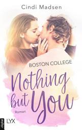 Icon image Boston College - Nothing but You