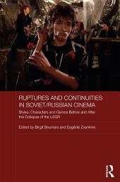 Icon image Ruptures and Continuities in Soviet/Russian Cinema: Styles, characters and genres before and after the collapse of the USSR