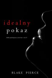 Icon image Idealny pokaz (Thriller psychologiczny o Jessie Hunt – Tom 33)