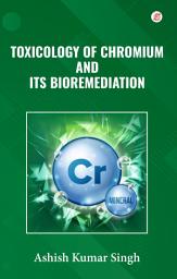 Icon image Toxicology Of Chromium And Its Bioremediation