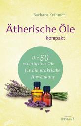 Icon image Ätherische Öle kompakt: Die 50 wichtigsten Öle für die praktische Anwendung