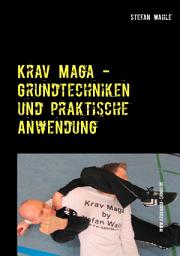 Icon image Krav Maga - Grundtechniken und praktische Anwendung: Israelische Selbstverteidigung, Ausgabe 3