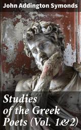 Icon image Studies of the Greek Poets (Vol. 1&2): Complete Edition