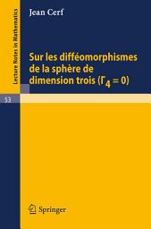 Icon image Sur les diffeomorphismes de la sphere de dimensions trois (Gamma 4=0)