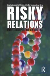 Icon image Risky Relations: Family, Kinship and the New Genetics