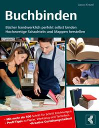 Icon image Buchbinden - Bücher handwerklich perfekt selbst binden: Hochwertige Schachteln und Mappen herstellen - Mit mehr als 500 Schritt für Schritt Zeichnungen - Profi-Tipps zu Papier, Werkzeug und Techniken - Kreative Gestaltungsfreiheit