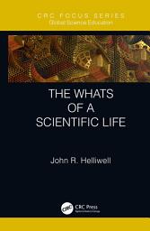 Icon image The Whats of a Scientific Life