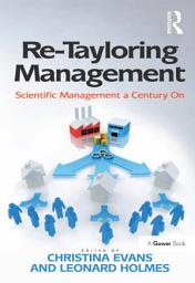 Icon image Re-Tayloring Management: Scientific Management a Century On