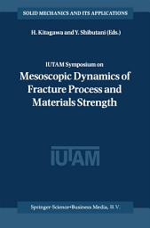 Icon image IUTAM Symposium on Mesoscopic Dynamics of Fracture Process and Materials Strength: Proceeding of the IUTAM Symposium held in Osaka, Japan, 6–11 July 2003