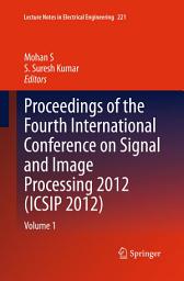 Icon image Proceedings of the Fourth International Conference on Signal and Image Processing 2012 (ICSIP 2012): Volume 1