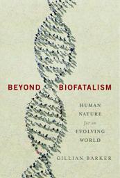 Icon image Beyond Biofatalism: Human Nature for an Evolving World