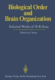 Icon image Biological Order and Brain Organization: Selected Works of W.R.Hess