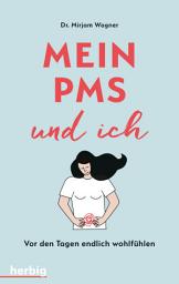 Icon image Mein PMS und ich: Vor den Tagen endlich wohlfühlen