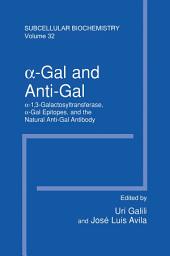 Icon image α–Gal and Anti–Gal: α1,3–Galactosyltransferase, α–Gal Epitopes, and the Natural Anti–Gal Antibody Subcellular Biochemistry