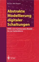 Icon image Abstrakte Modellierung digitaler Schaltungen: VHDL vom funktionalen Modell bis zur Gatterebene