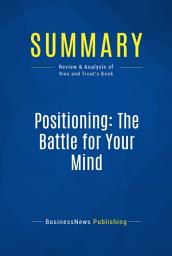 Icon image Summary: Positioning: The Battle for Your Mind: Review and Analysis of Ries and Trout's Book