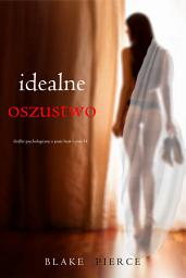 Icon image Idealne oszustwo (Thriller psychologiczny o Jessie Hunt – Tom 14)