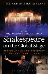 Icon image Shakespeare on the Global Stage: Performance and Festivity in the Olympic Year