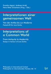 Icon image Interpretationen einer gemeinsamen Welt. Von der Antike bis zur Moderne. Festschrift für Jure Zovko: Interpretations of a Common World. From Antiquity to Modernity. Essays in honour of Jure Zovko