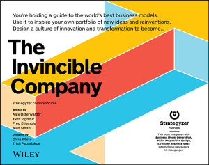 Icon image The Invincible Company: How to Constantly Reinvent Your Organization with Inspiration From the World's Best Business Models