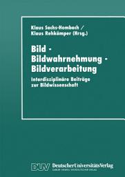 Icon image Bild - Bildwahrnehmung - Bildverarbeitung: Interdisziplinäre Beiträge zur Bildwissenschaft