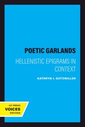 Icon image Poetic Garlands: Hellenistic Epigrams in Context