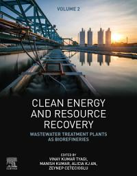 Icon image Clean Energy and Resource Recovery: Wastewater Treatment Plants as Biorefineries, Volume 2