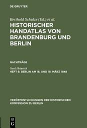 Icon image Berlin am 18. und 19. März 1848: Märzrevolution, Militäraufgebot und Barrikadenkämpfe