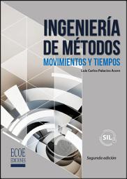 Icon image Ingeniería de métodos: Movimientos y tiempos