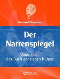 Icon image Der Narrenspiegel: Aber auch Das Buch der sieben Künste