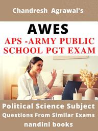 Icon image AWES Exam PDF-APS Army Public School PGT Political Science Exam PDF eBook: 400 Political Science Objective Questions Asked In Various Competitive Exams