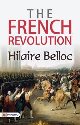 Icon image The French Revolution: The French Revolution - Volume 1: Hippolyte Taine's Historical Chronicles - Unraveling the Revolutionary Era