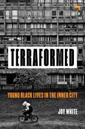 Icon image Terraformed: Young Black Lives In The Inner City