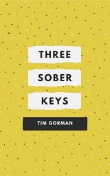 Icon image Three Sober Keys: Opening The Doors To Your Sobriety