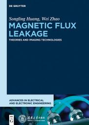 Icon image Magnetic Flux Leakage: Theories and Imaging Technologies