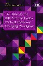 Icon image The Rise of the BRICS in the Global Political Economy: Changing Paradigms?